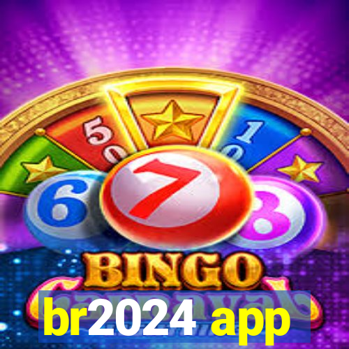 br2024 app